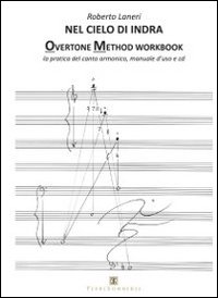 Nel cielo di indra. Overtone method workbook. La pratica del canto armonico. Manuale d'uso. Con CD Audio Nel cielo di indra. Overtone method workbook. La pratica del canto armonico. Manuale d'uso. Con CD Audio