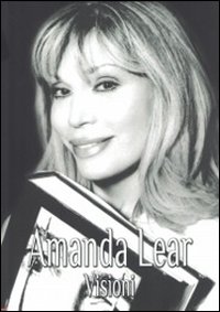 Amanda Lear. Visioni Amanda Lear. Visioni