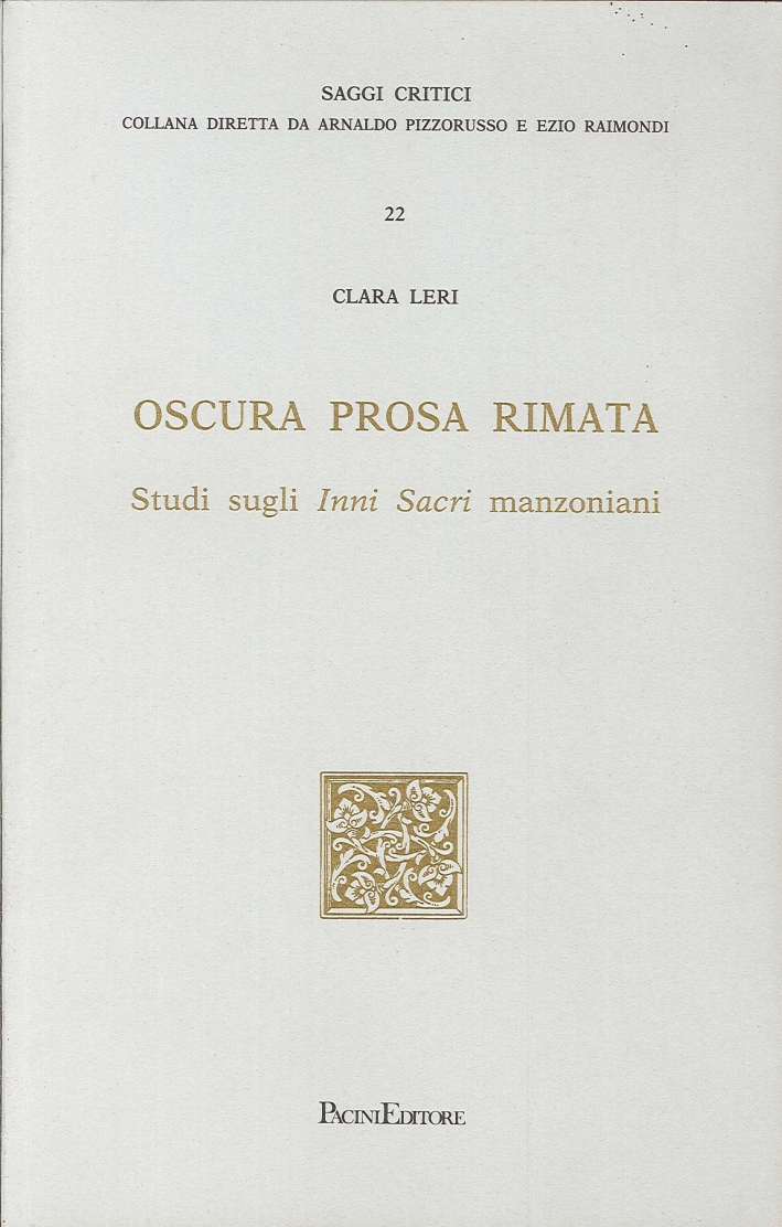 Oscura Prosa Rimata. Studi sugli Inni Sacri Manzoniani Oscura Prosa Rimata. Studi sugli Inni Sacri Manzoniani