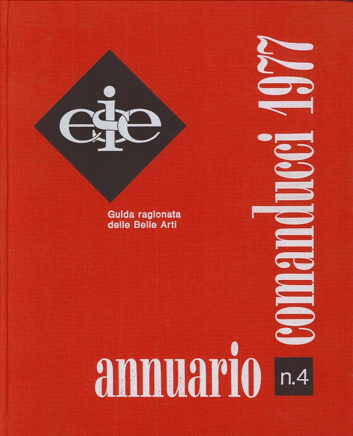 Annuario Comanducci N.4. 1977. Guida Ragionata delle Belle Arti Annuario Comanducci N.4. 1977. Guida Ragionata delle Belle Arti