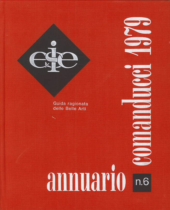 Annuario Comanducci N.6. 1979. Guida Ragionata delle Belle Arti Annuario Comanducci N.6. 1979. Guida Ragionata delle Belle Arti