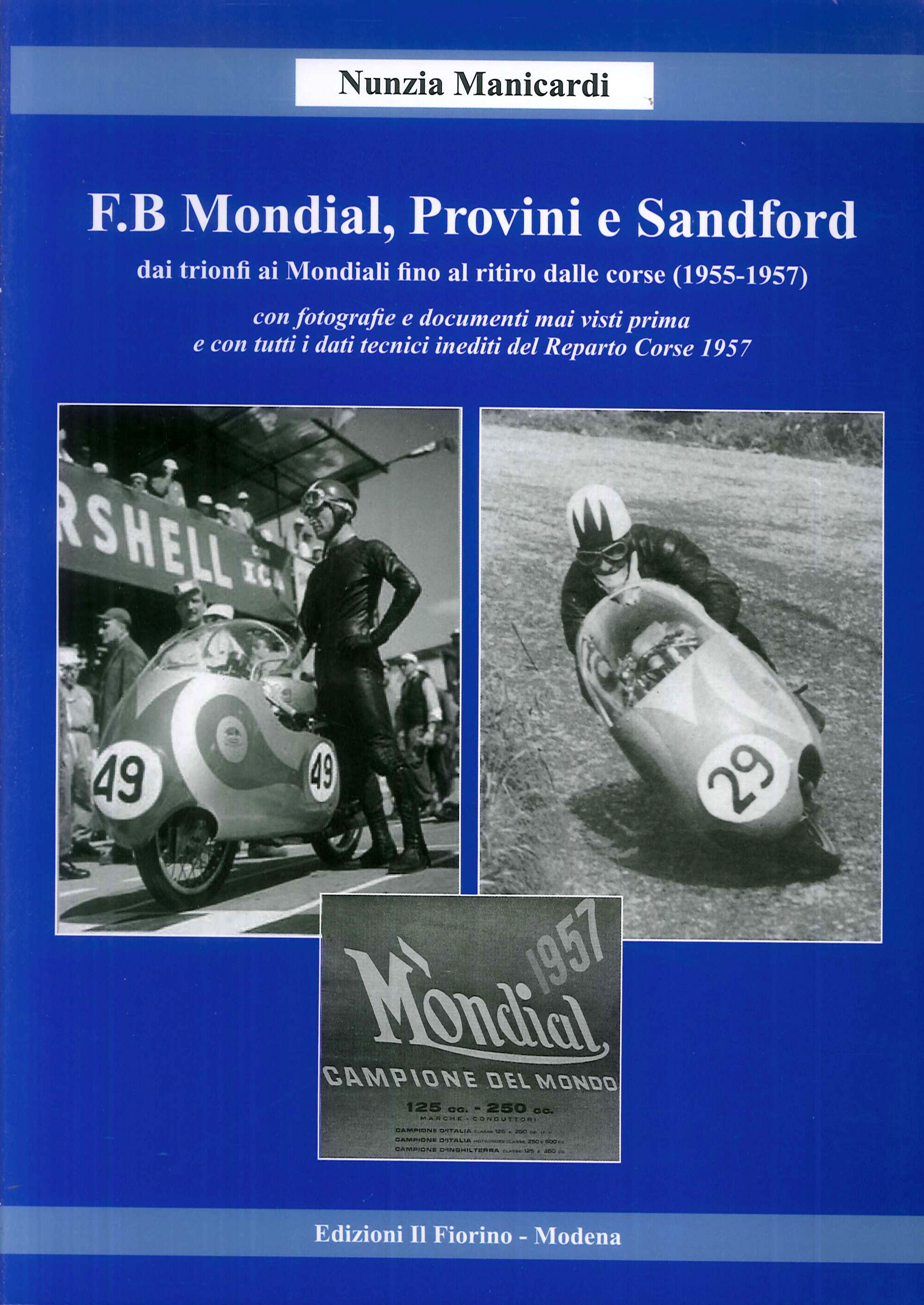 F.B Mondial, Provini e Sandford. Dai trionfi ai mondiali fino al ritiro dalle corse (1955-1957) F.B Mondial, Provini e Sandford. Dai trionfi ai mondiali fino al ritiro dalle corse (1955-1957)