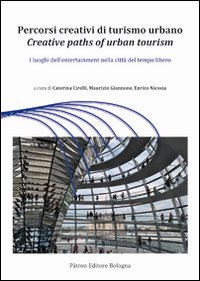 Percorsi creativi di turismo urbano. I luoghi dell'entertainment nella città del tempo libero Percorsi creativi di turismo urbano. I luoghi dell'entertainment nella città del tempo libero