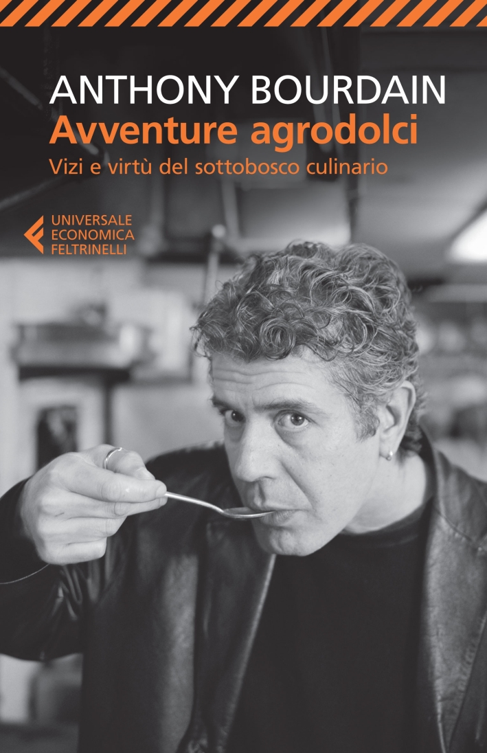 Avventure agrodolci. Vizi e virtù del sottobosco culinario Avventure agrodolci. Vizi e virtù del sottobosco culinario
