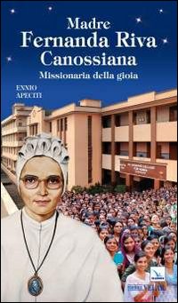 Madre Fernanda Riva Canossiana. Missionaria della gioia Madre Fernanda Riva Canossiana. Missionaria della gioia