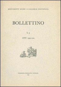 Bollettino dei monumenti musei e gallerie pontificie. Vol. 1/3 Bollettino dei monumenti musei e gallerie pontificie. Vol. 1/3