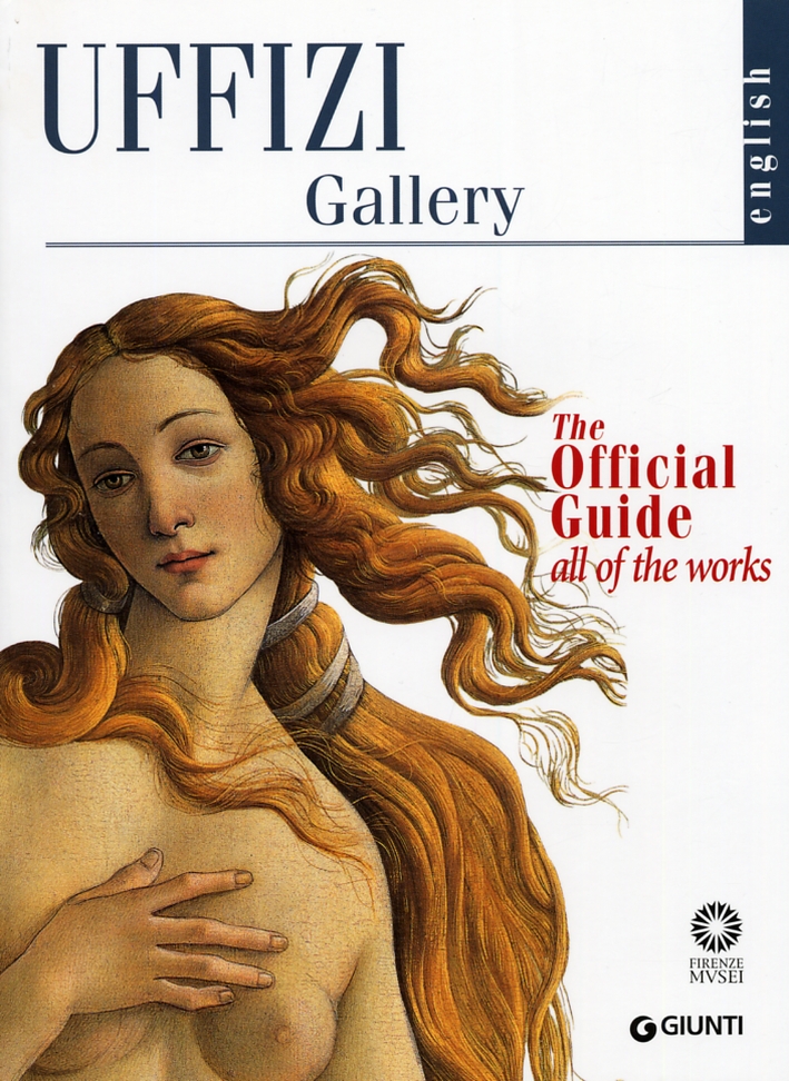 Uffizi Gallery. The Official Guide all of the works Uffizi Gallery. The Official Guide all of the works