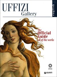 The Uffizi Gallery. The Official Guide. All of the Works