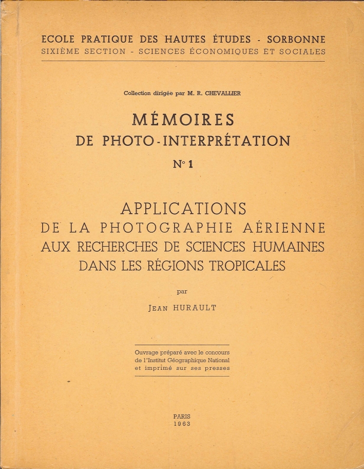 Memoires De Photo-Interpretation. N°1. Applications De la Photographie Aerienne Aux Recherches De Sciences Humaines Dans les Regions Tropicales Memoires De Photo-Interpretation. N°1. Applications De la Photographie Aerienne Aux Recherches De Sciences Humaines Dans les Regions Tropicales