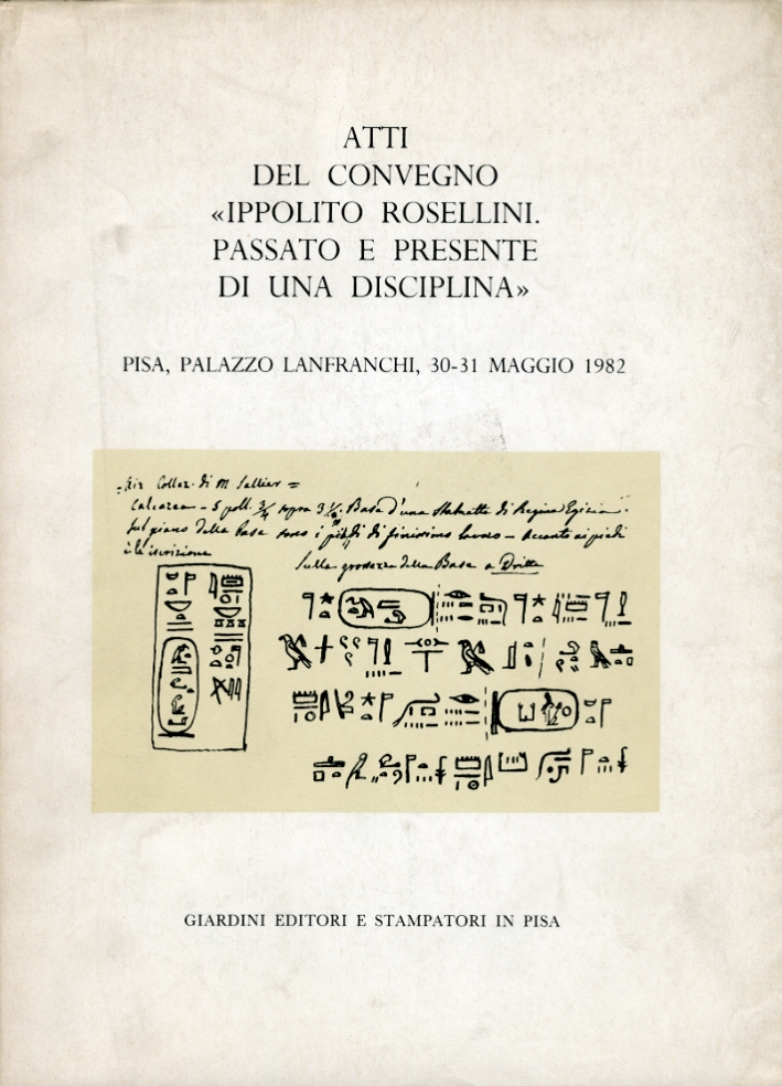 Atti del Convegno Ippolito Rossellini: Passato e Presente di una Disciplina Atti del Convegno Ippolito Rossellini: Passato e Presente di una Disciplina