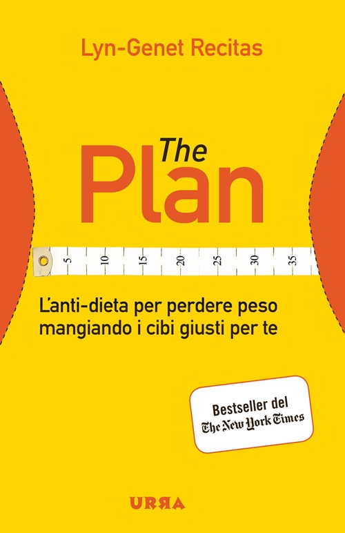 The Plan. L'anti-dieta per perdere peso mangiando i cibi giusti per te The Plan. L'anti-dieta per perdere peso mangiando i cibi giusti per te