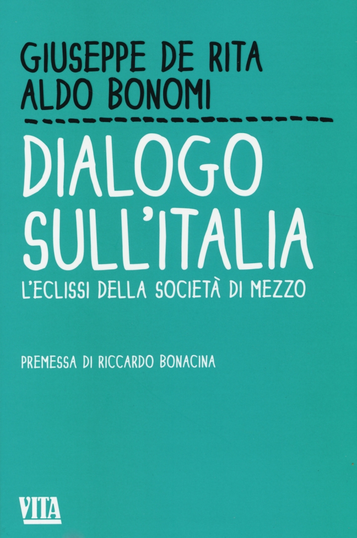 Dialogo sull'Italia. L'eclissi della società di mezzo Dialogo sull'Italia. L'eclissi della società di mezzo