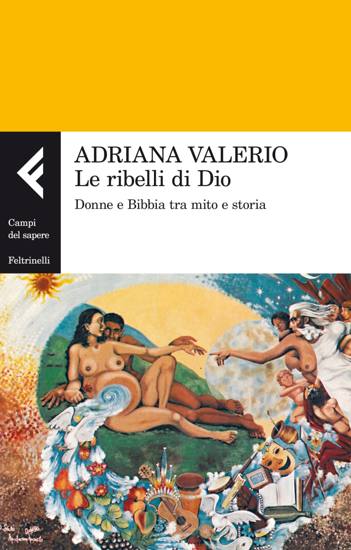 Le ribelli di Dio. Donne e Bibbia tra mito e storia Le ribelli di Dio. Donne e Bibbia tra mito e storia