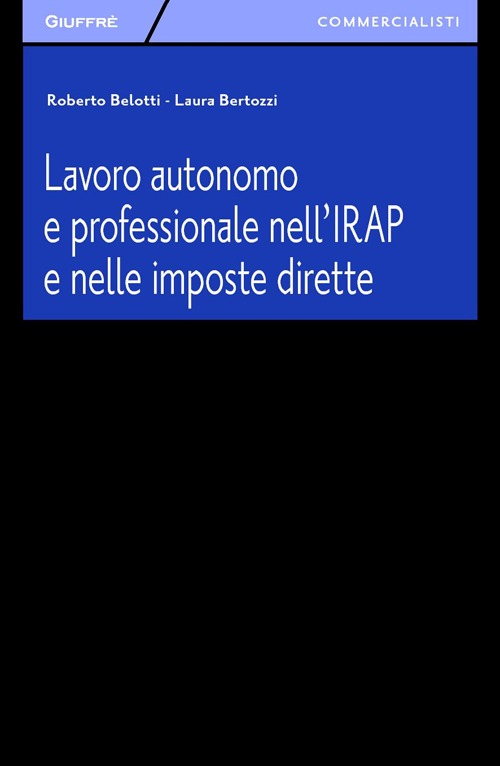 Lavoro autonomo e professionale nell'IRAP e nelle imposte dirette Lavoro autonomo e professionale nell'IRAP e nelle imposte dirette