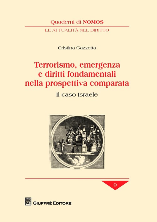 Terrorismo, emergenza e diritti fondamentali nella prospettiva comparata. Il caso Israele Terrorismo, emergenza e diritti fondamentali nella prospettiva comparata. Il caso Israele