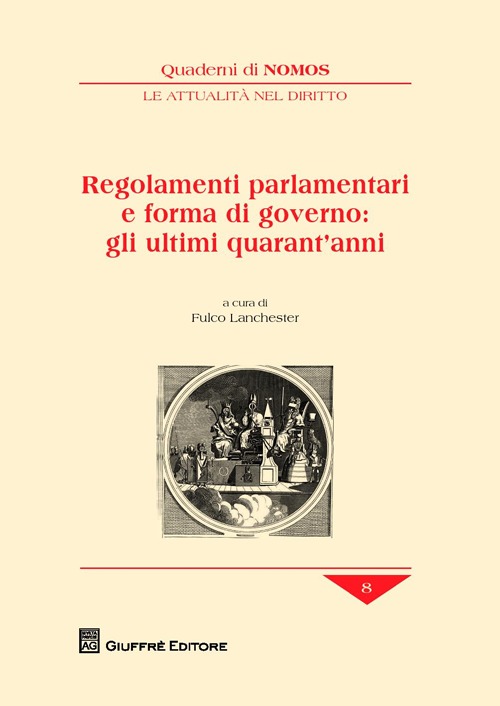 Regolamenti parlamentari e forma di governo: gli ultimi quarant'anni Regolamenti parlamentari e forma di governo: gli ultimi quarant'anni