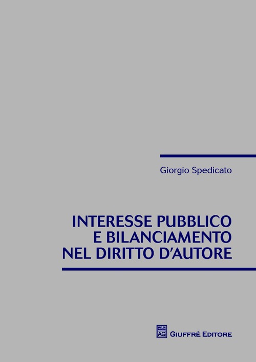 Interesse pubblico e bilanciamento nel diritto d'autore Interesse pubblico e bilanciamento nel diritto d'autore