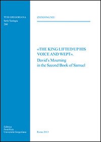 The king lifted up his voice and wept. The David's Mourning in the Second Book of Samuel The king lifted up his voice and wept. The David's Mourning in the Second Book of Samuel