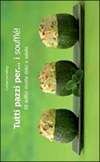 Tutti pazzi per... i soufflé! Tutti pazzi per... i soufflé!