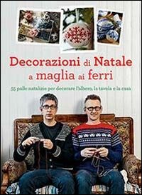 Decorazioni di Natale a maglia ai ferri. Ediz. illustrata Decorazioni di Natale a maglia ai ferri. Ediz. illustrata