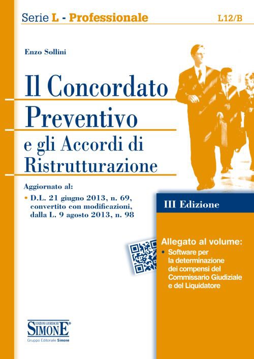 Il concordato preventivo e gli accordi di ristrutturazione. Con software Il concordato preventivo e gli accordi di ristrutturazione. Con software