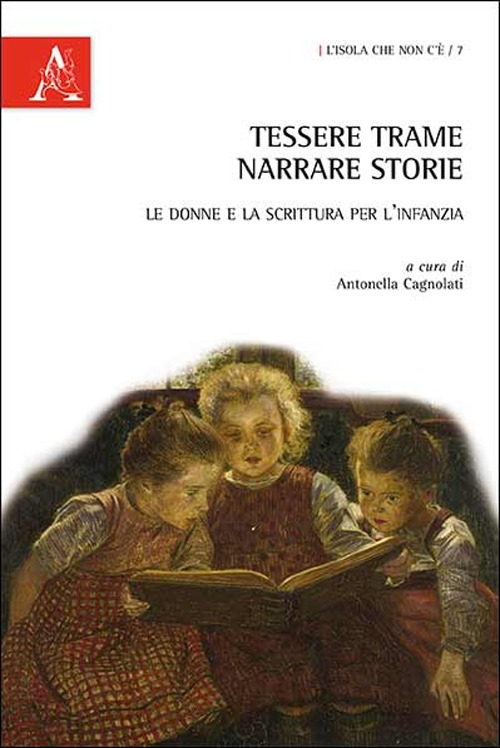 Tessere trame, narrare storie. Le donne e la scrittura per l'infanzia Tessere trame, narrare storie. Le donne e la scrittura per l'infanzia