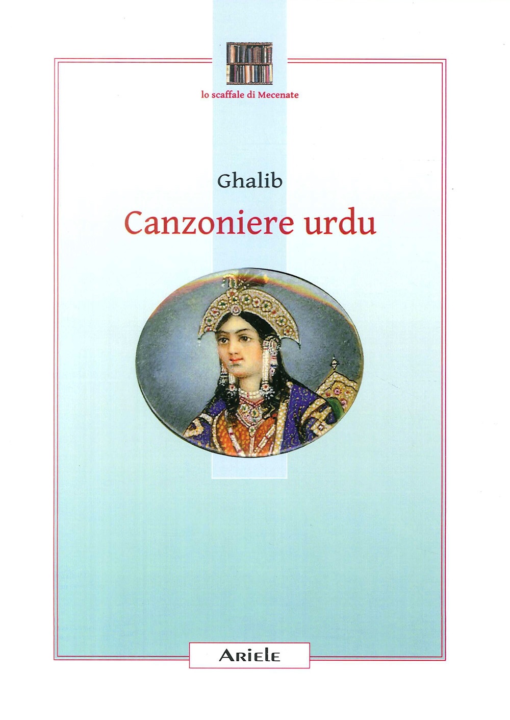 Canzoniere urdu. Testo originale a fronte Canzoniere urdu. Testo originale a fronte