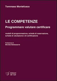 Le competenze. Programmare valutare certificare Le competenze. Programmare valutare certificare