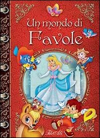 Un mondo di favole. Ediz. illustrata Un mondo di favole. Ediz. illustrata