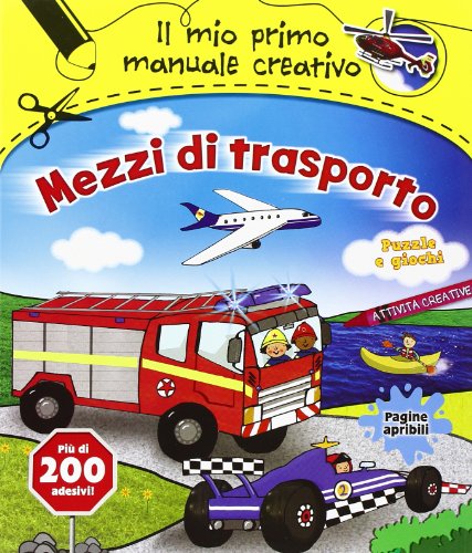 Mezzi di trasporto. Il mio primo manuale creativo. Con adesivi. Ediz. illustrata Mezzi di trasporto. Il mio primo manuale creativo. Con adesivi. Ediz. illustrata