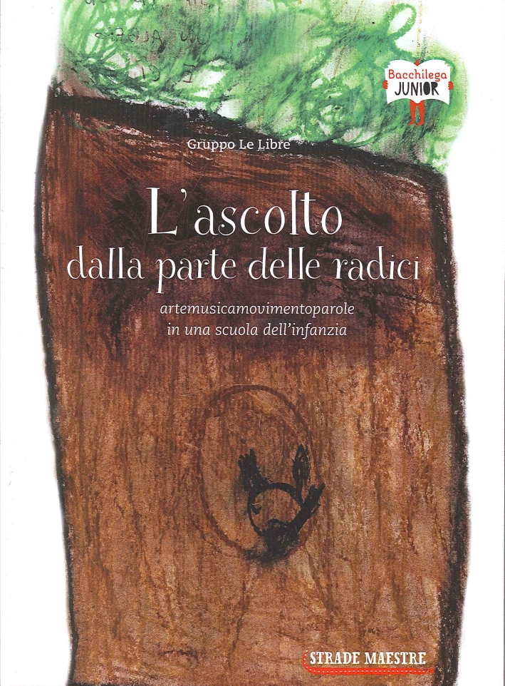 L'Ascolto dalla Parte delle Radici. Artemusicamovimentoparole in una Scuola dell'Infanzia. [Con CD Rom]