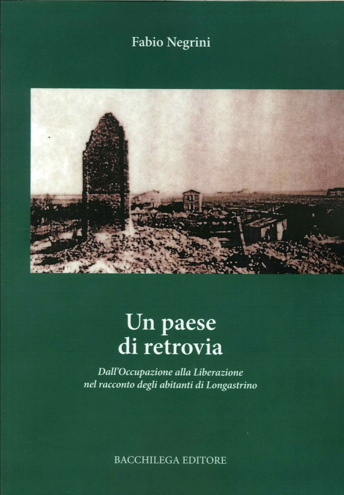 Un Paese di Retrovia. Dall'Occupazione alla Liberazione nel Racconto degli Abitanti di Longastrino Un Paese di Retrovia. Dall'Occupazione alla Liberazione nel Racconto degli Abitanti di Longastrino