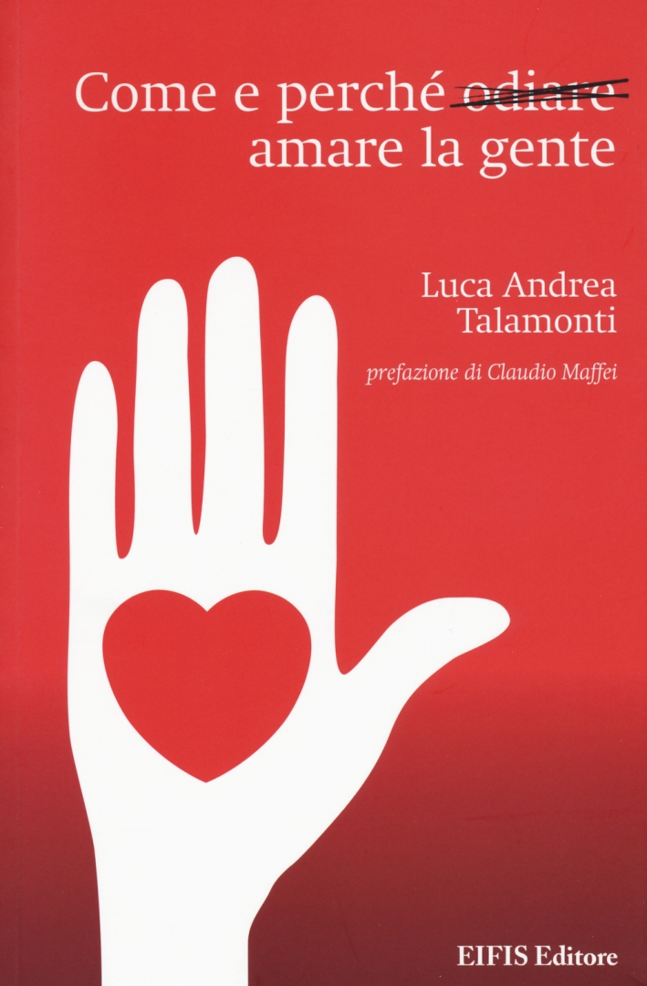 Come e Perché Odiare Amare la Gente Come e Perché Odiare Amare la Gente