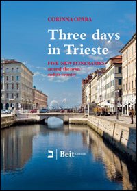 Three days in Trieste. Five itineraries in and around town Three days in Trieste. Five itineraries in and around town
