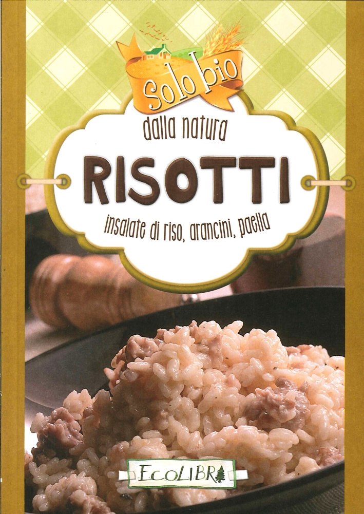 Risotti. Solo bio dalla natura Risotti. Solo bio dalla natura