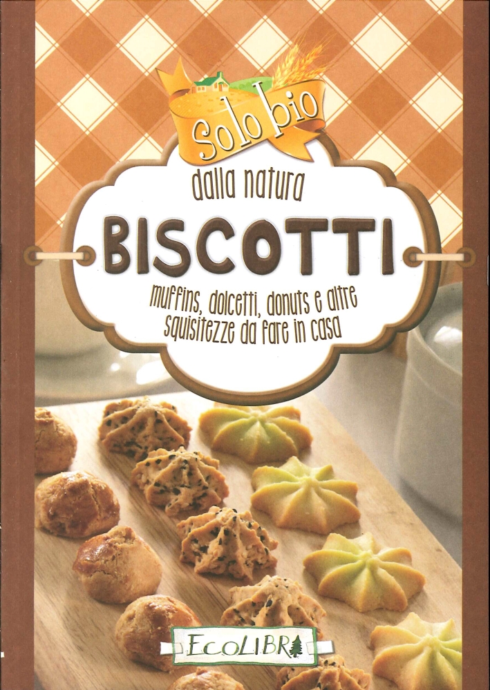 Biscotti. Solo bio dalla natura Biscotti. Solo bio dalla natura