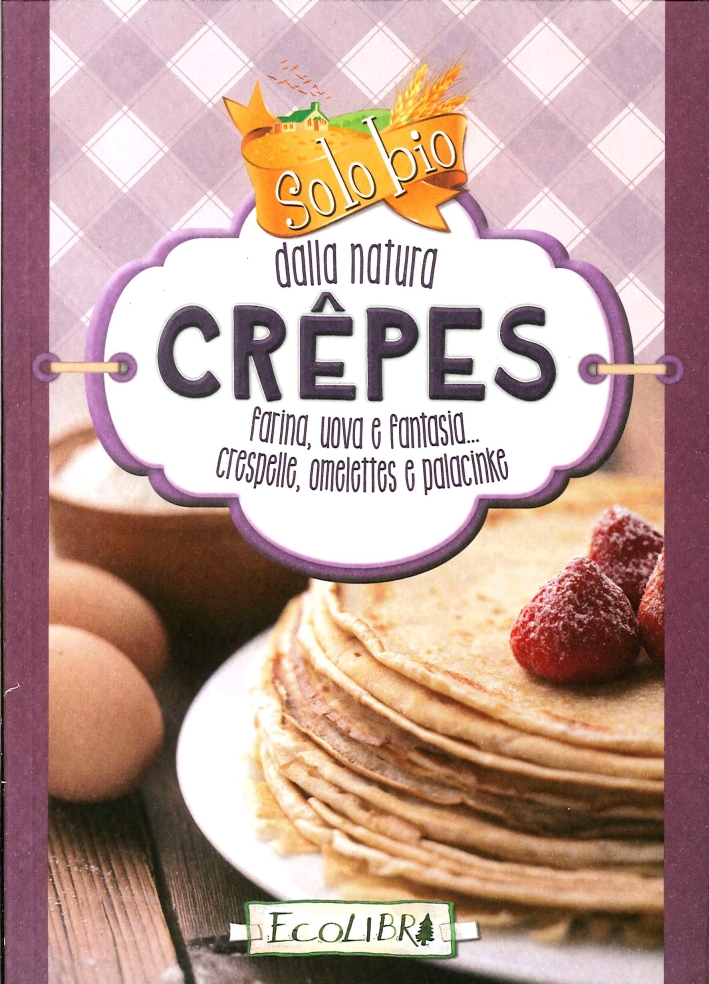 Crepes. Solo bio dalla natura Crepes. Solo bio dalla natura