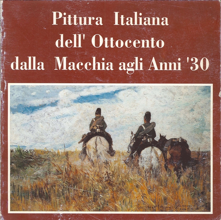 Pittura Italiana dell'Ottocento dalla Macchia agli Anni '30 Pittura Italiana dell'Ottocento dalla Macchia agli Anni '30