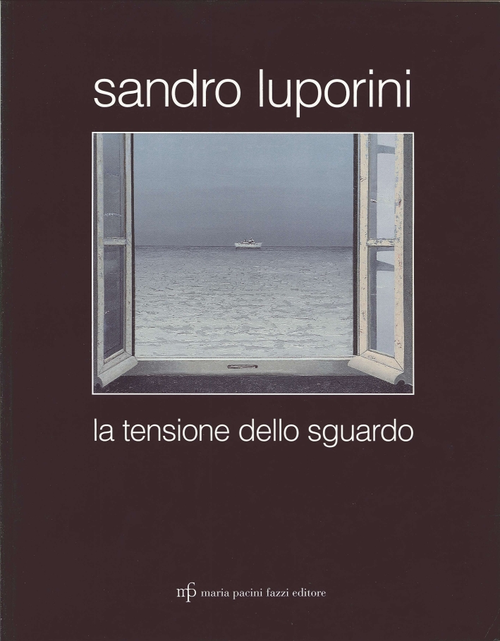 Sandro Luporini. La Tensione dello Sguardo Sandro Luporini. La Tensione dello Sguardo