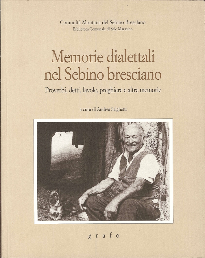 Memorie dialettali nel Sebino Bresciano. Proverbi, detti, favole, preghiere e altre memorie. Memorie dialettali nel Sebino Bresciano. Proverbi, detti, favole, preghiere e altre memorie.