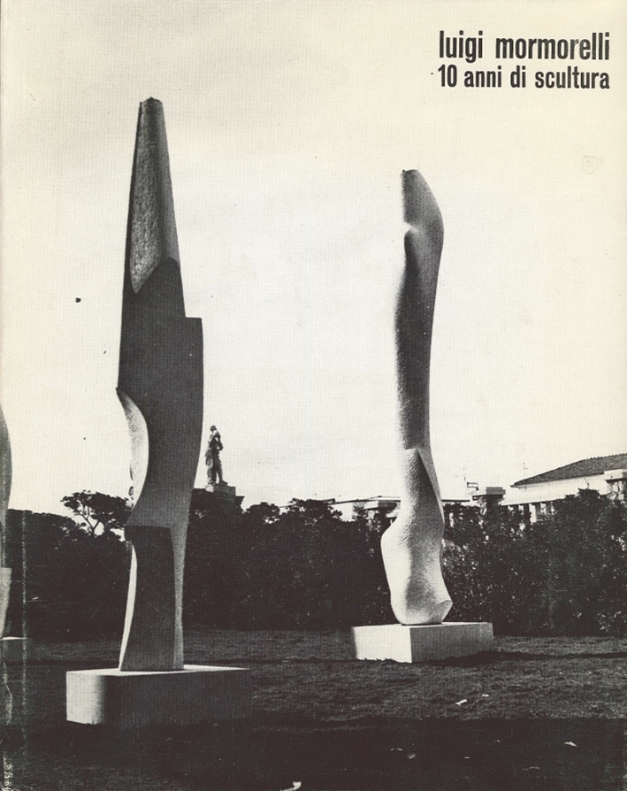 Luigi Mormorelli. 10 Anni di Scultura Luigi Mormorelli. 10 Anni di Scultura