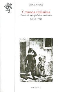 Cremona Civilissima. Storia di una Politica Scolastica (1860-1911)