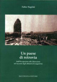 Un Paese di Retrovia. Dall'Occupazione alla Liberazione nel Racconto degli Abitanti di Longastrino