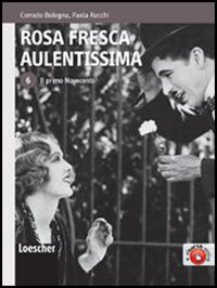 Rosa fresca aulentissima. 6. Il primo Novecento Rosa fresca aulentissima. 6. Il primo Novecento