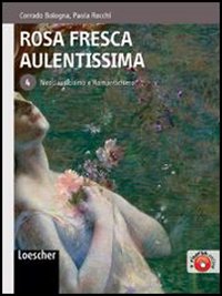 Rosa fresca aulentissima. 4. Neoclassicismo e Romanticismo. Rosa fresca aulentissima. 4. Neoclassicismo e Romanticismo.