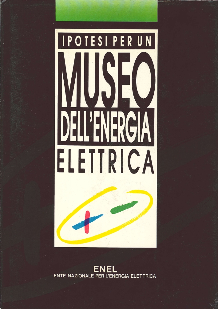 Ipotesi per un Museo dell'Energia Elettrica Ipotesi per un Museo dell'Energia Elettrica