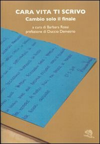 Cara vita ti scrivo. Cambio solo il finale Cara vita ti scrivo. Cambio solo il finale