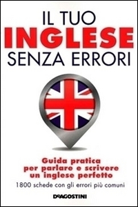Il tuo inglese senza errori Il tuo inglese senza errori