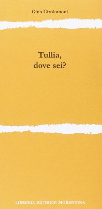 Tullia, dove sei?
