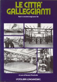 Le Città Galleggianti. Navi e Crociere negli Anni '30